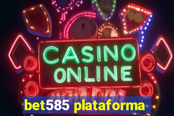 bet585 plataforma